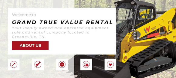 Welcome to Grand True Value Rental Your owned and operated equipment sale and rental company located in Greeneville, TN